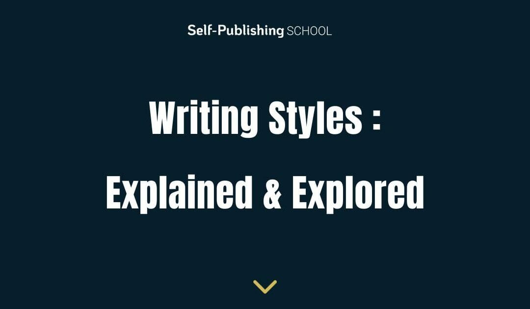 15 Writing Styles – Explained and Explored