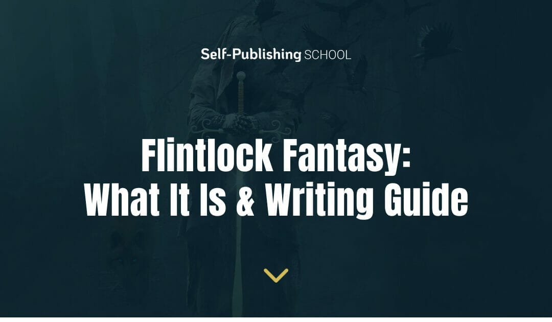 Flintlock Fantasy: What It Is & Writing Guide