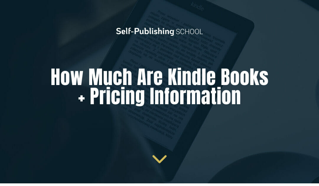 How Much Are Kindle Books + Pricing Information