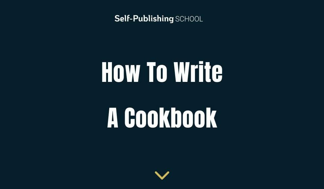 How to Write a Cookbook – A Guide for Writers