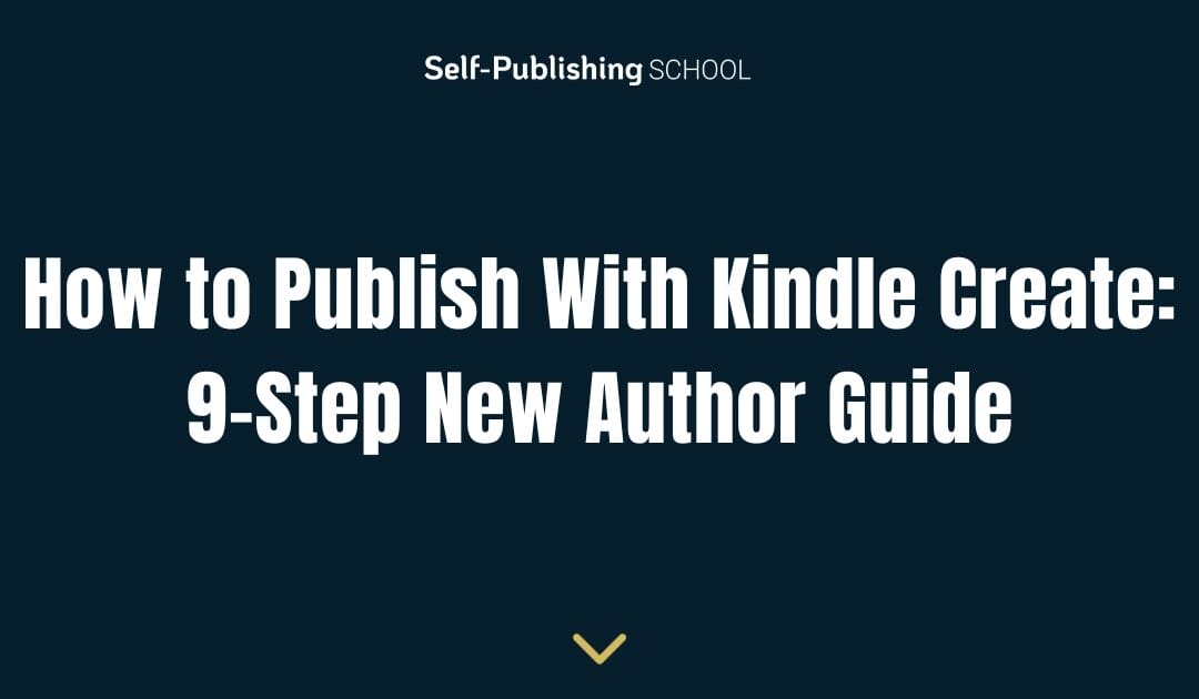 How to Publish With Kindle Create: 9-Step New Author Guide