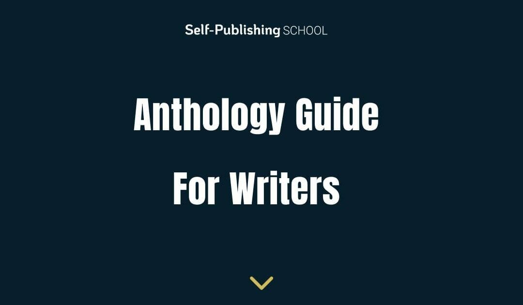 Anthology Guide for Writers – Exploring The Concept