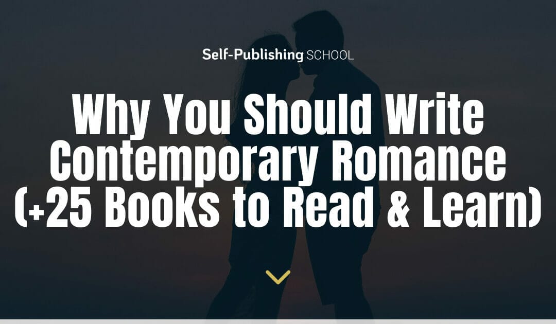 Contemporary Romance: 4 Reasons to Write + 25 Book Examples