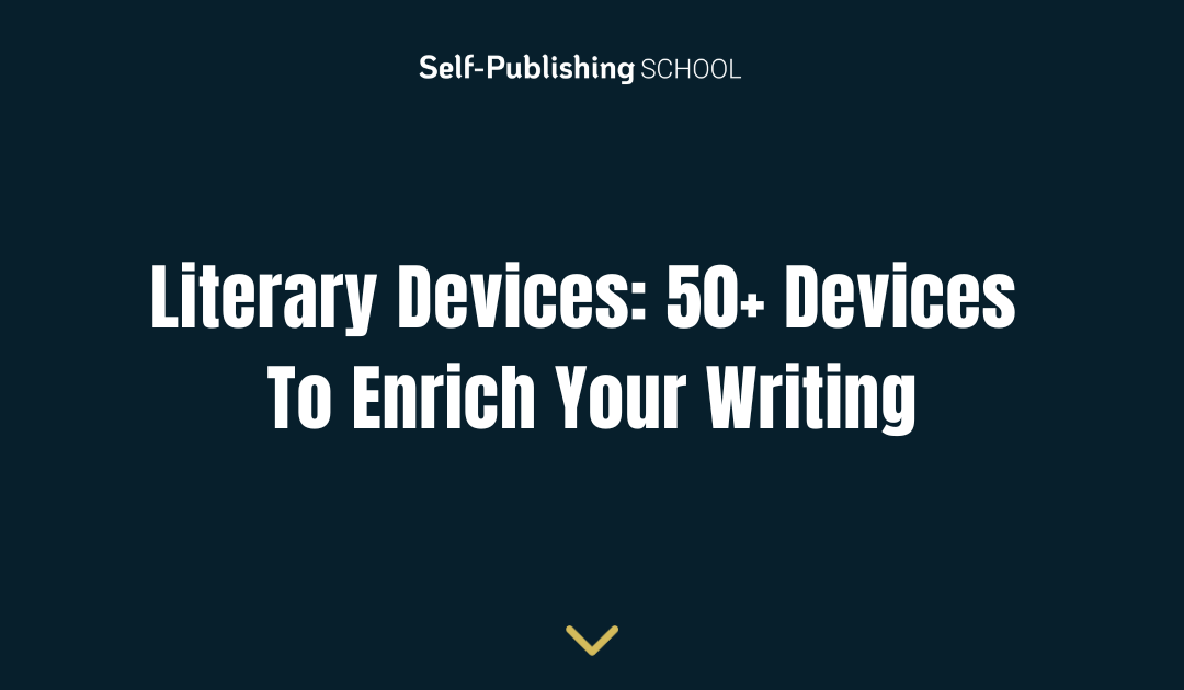 Literary Devices: 50+ Devices To Enrich Your Writing