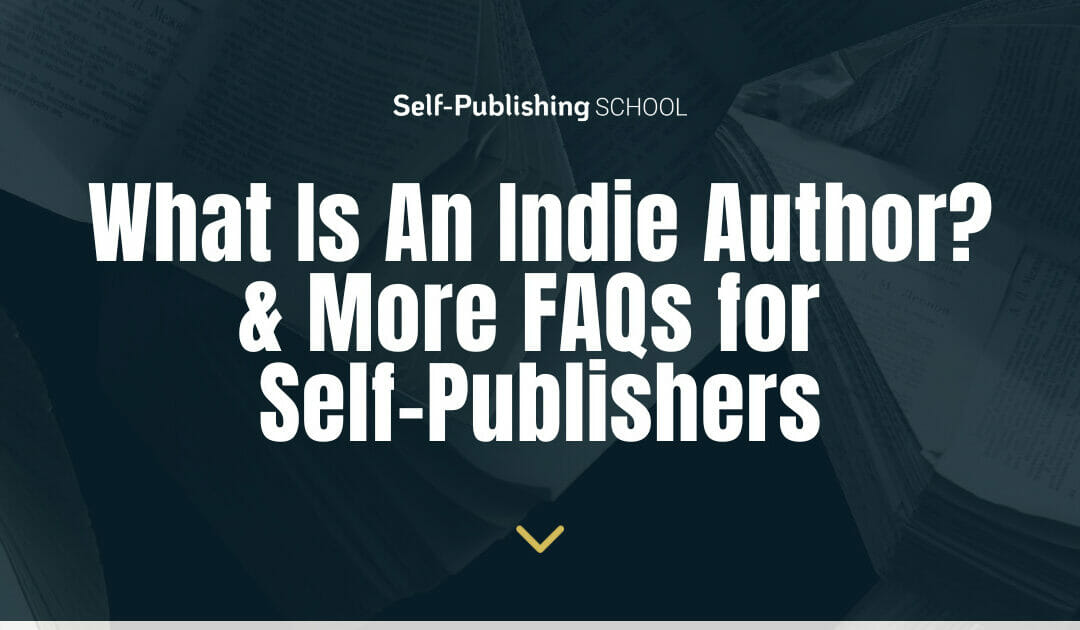 What is an Indie Author? A Guide for Alternative Publishing