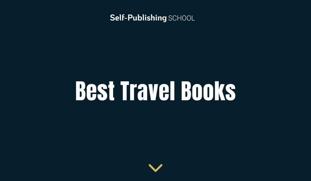 17 Best Travel Books: To Expand Your Travel Writing World