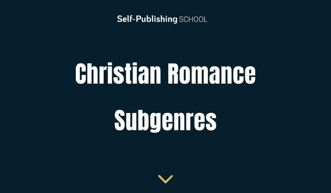 Christian Romance Subgenres: 21 Types for Writers