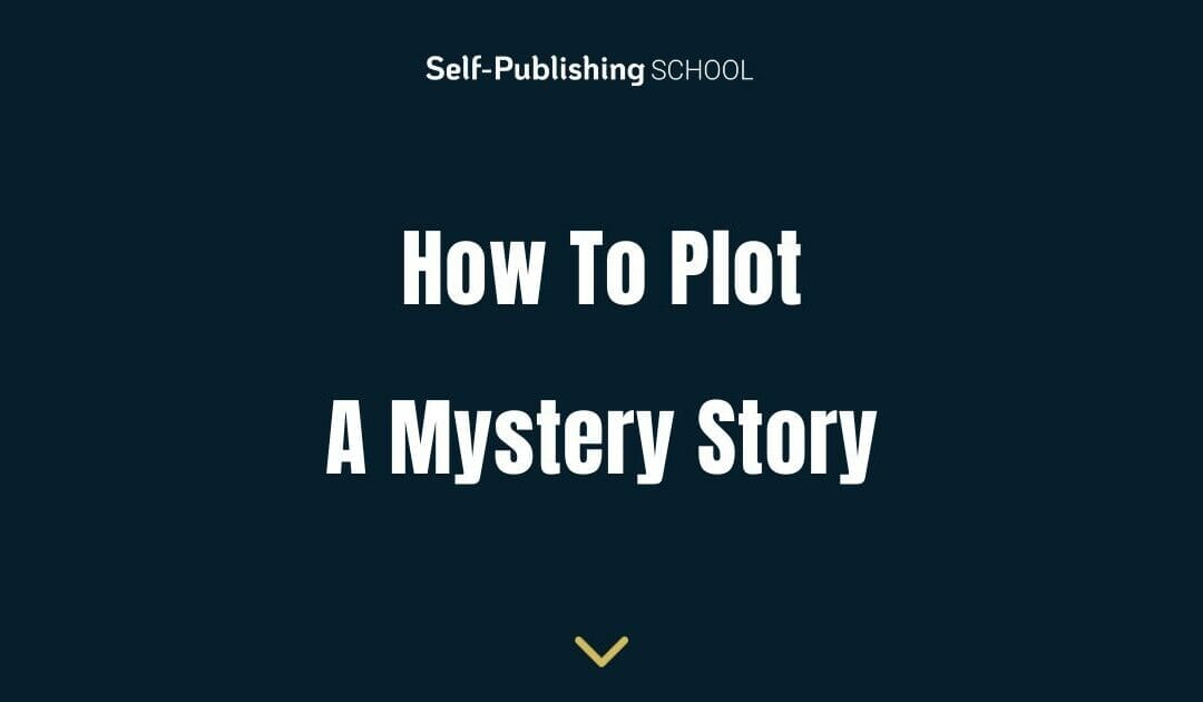 How to Plot a Mystery Story – A Step by Step Guide