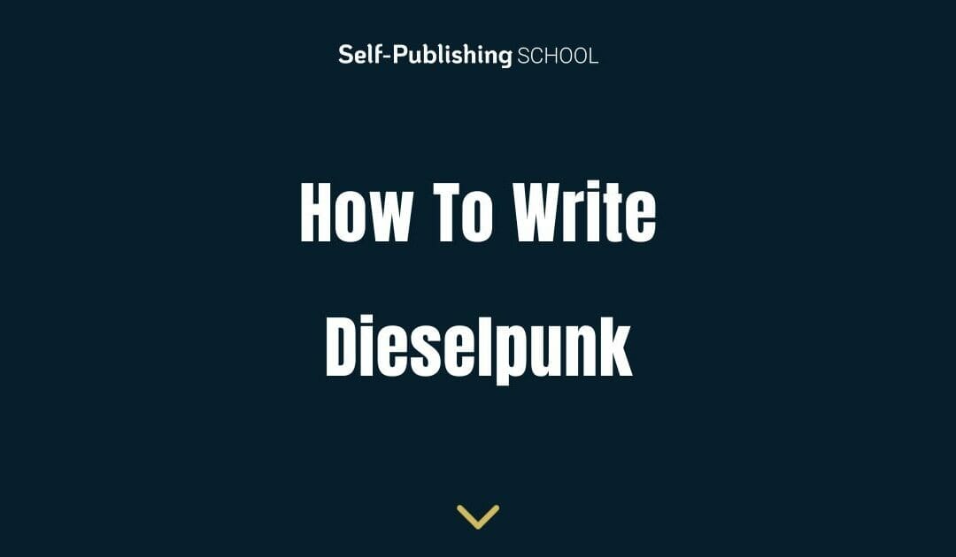 How to Write Dieselpunk – A Guide for Writers