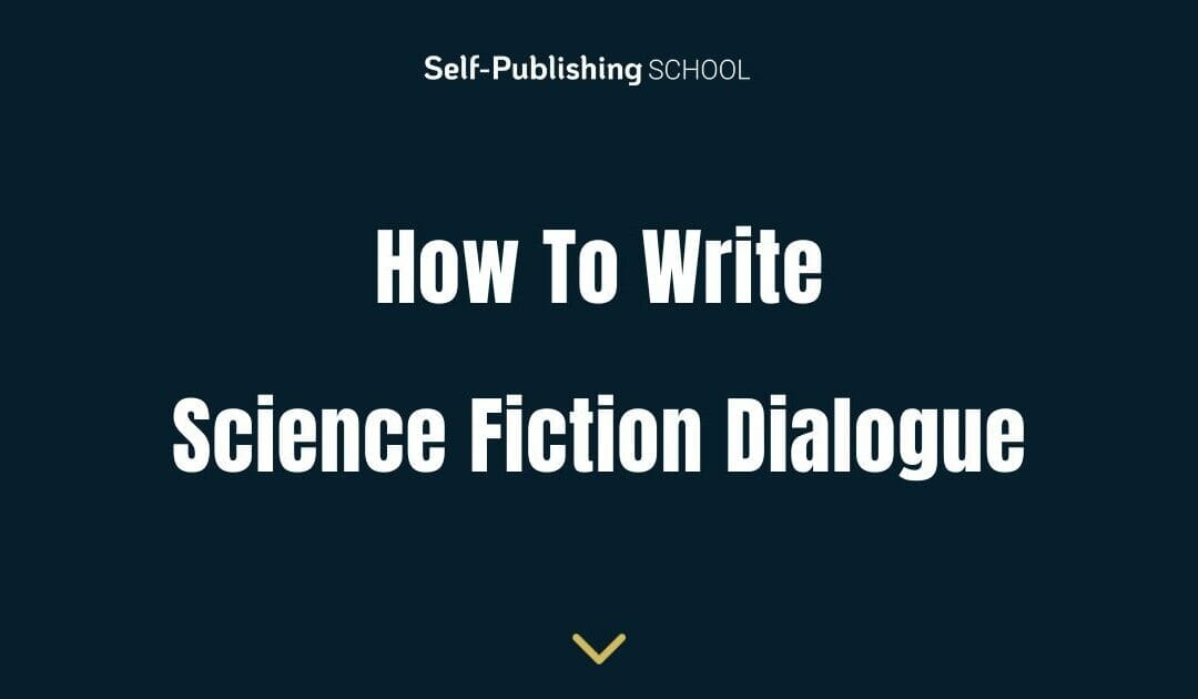 How to Write Science Fiction Dialogue