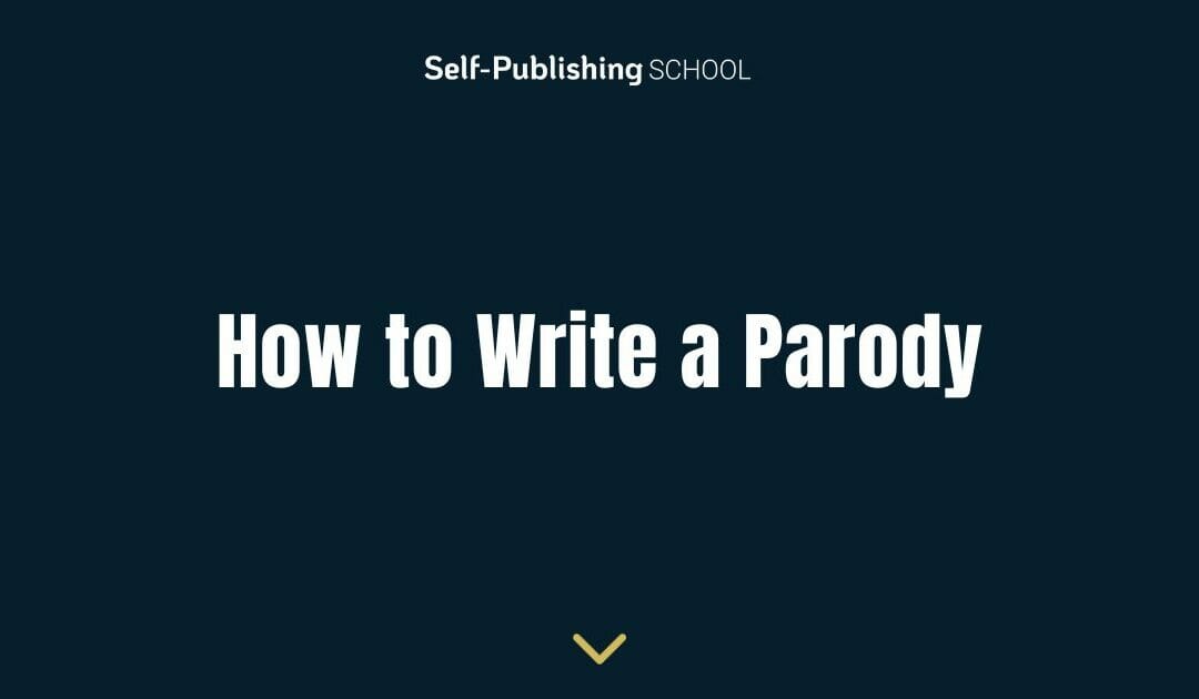 How to Write a Parody (Fiction & Nonfiction)