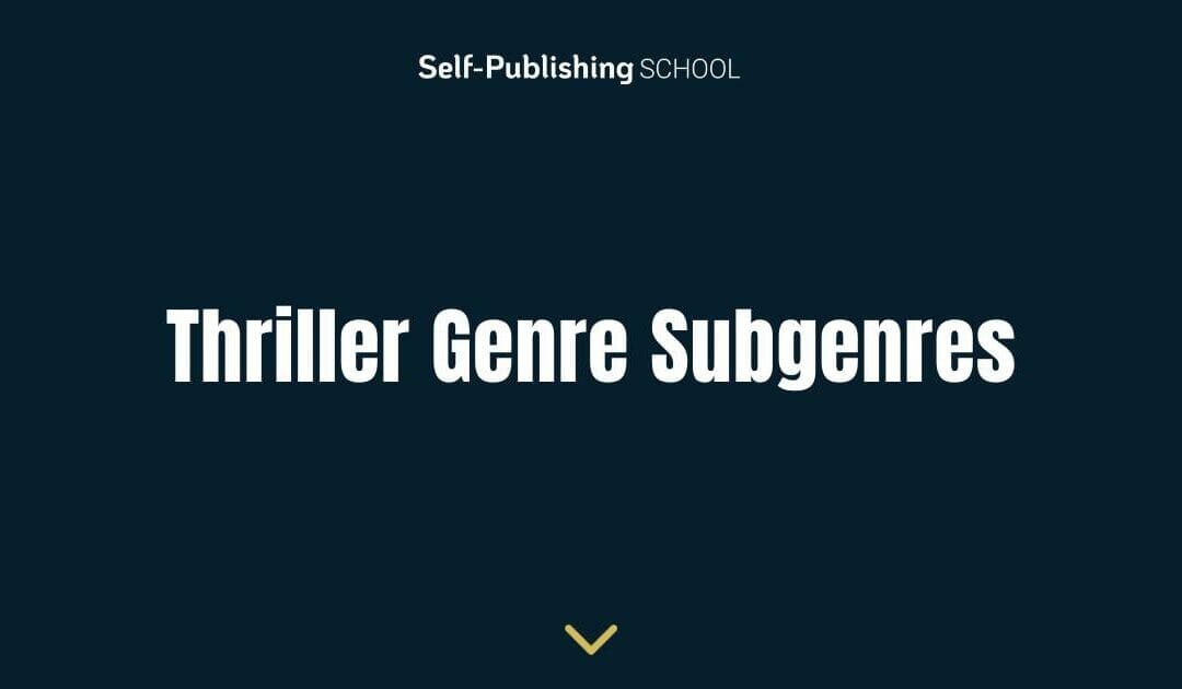 Thriller Genre Subgenres: 10 Types of Thriller Novel