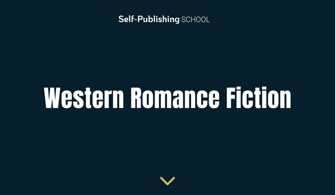 Western Romance Fiction: Definition & Writer’s Guide