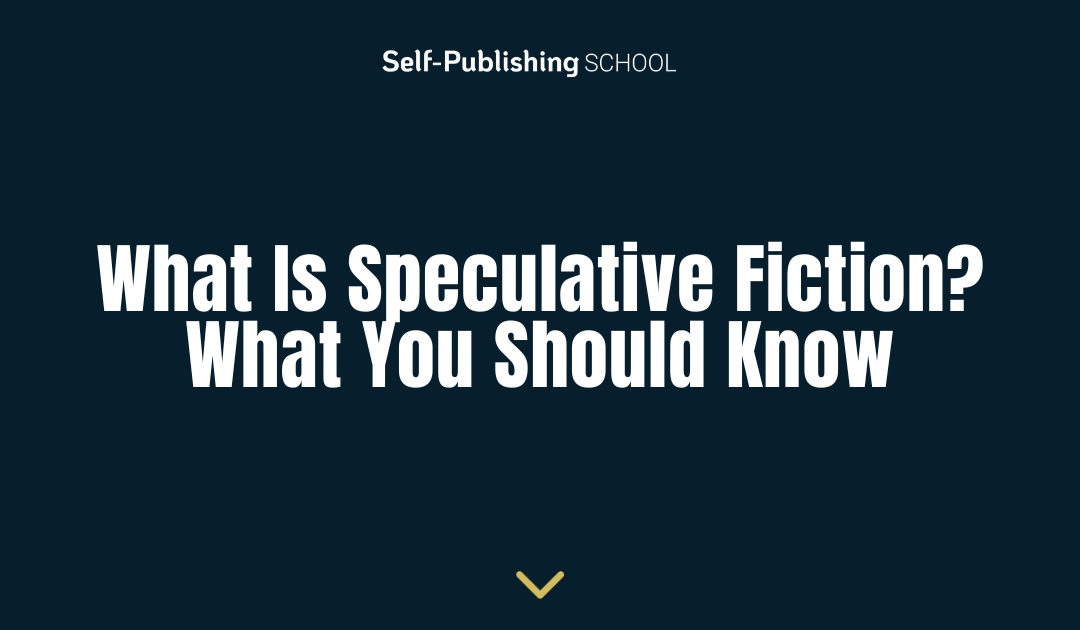 What Is Speculative Fiction? What You Should Know