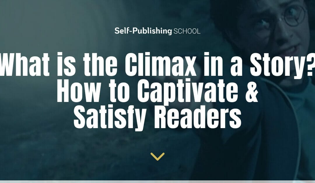 Climax in a Story: Make the Plot Come Together Thrillingly