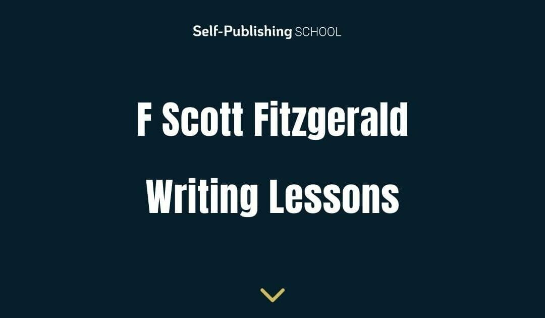 F Scott Fitzgerald – What Can Aspiring Writers Learn from One of the Greats?