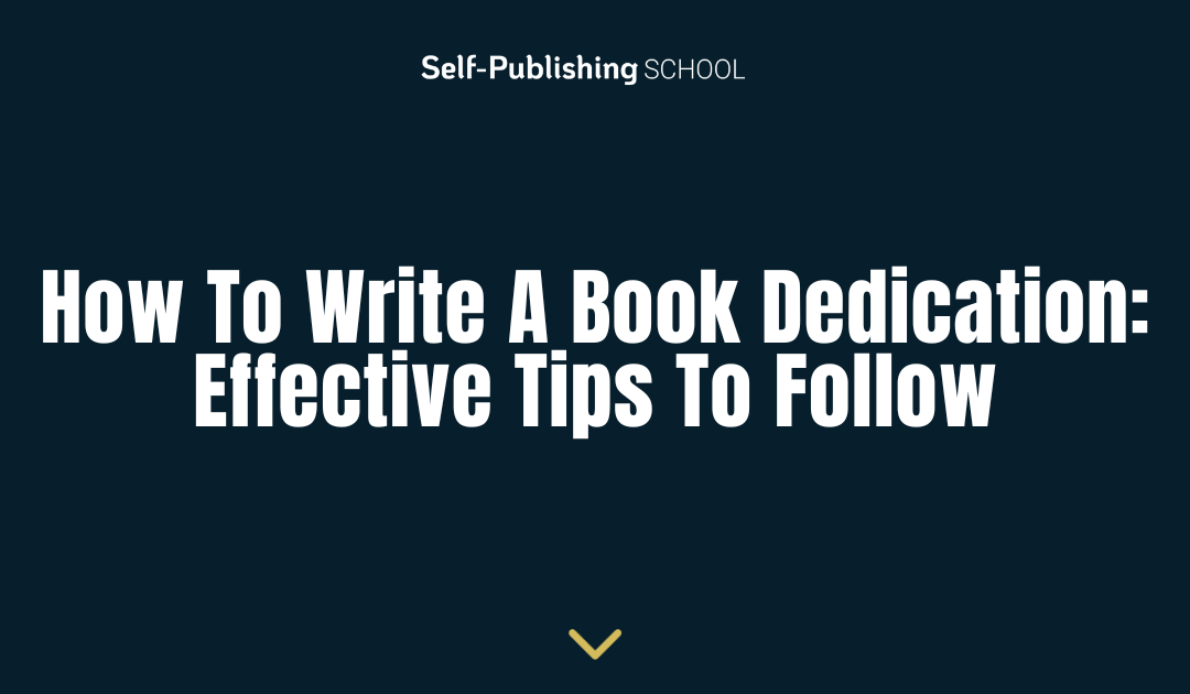 How to Write a Book Dedication: Effective Tips to Follow