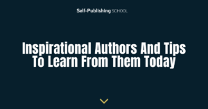 12 Inspirational Authors + Tips to Learn from Them