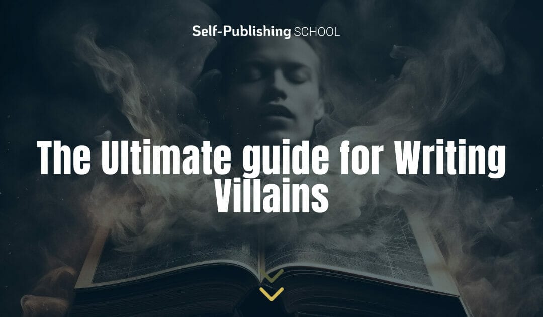 The Ultimate guide for Writing Villains