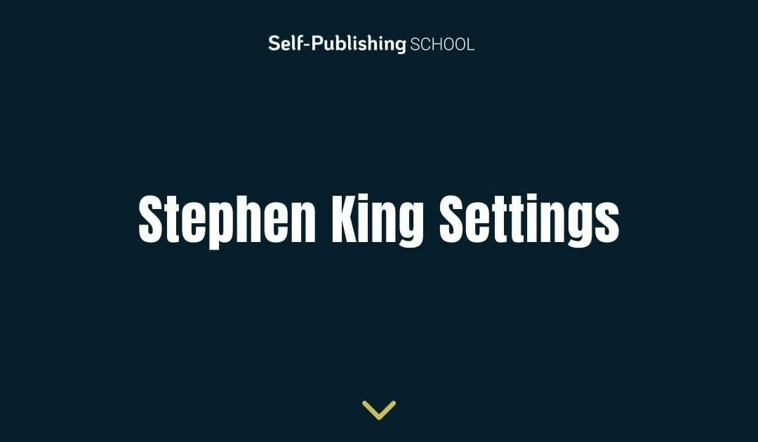 Best Stephen King Settings – How One of the Greats Stages His Stories