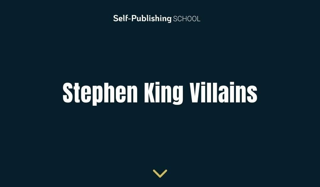 Best Stephen King Villains – The Most Evil and Macabre Characters of All