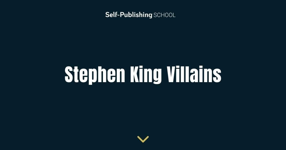 Best Stephen King Villains - The Most Evil and Macabre Characters of All