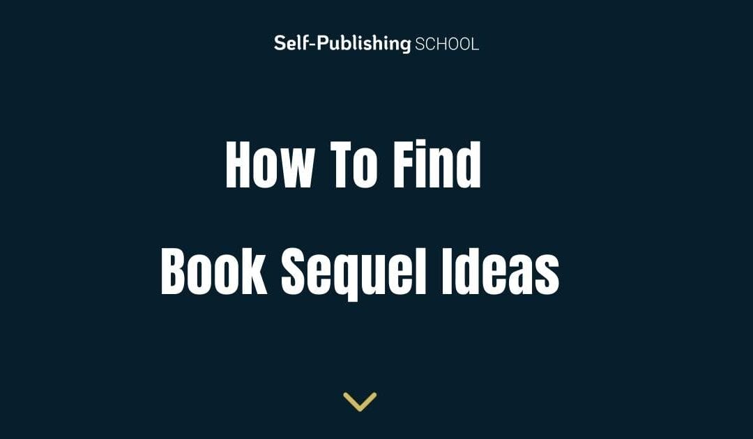 How to Find Book Sequel Ideas Worth Writing