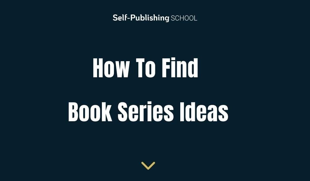 How to Find Book Series Ideas That Readers Love