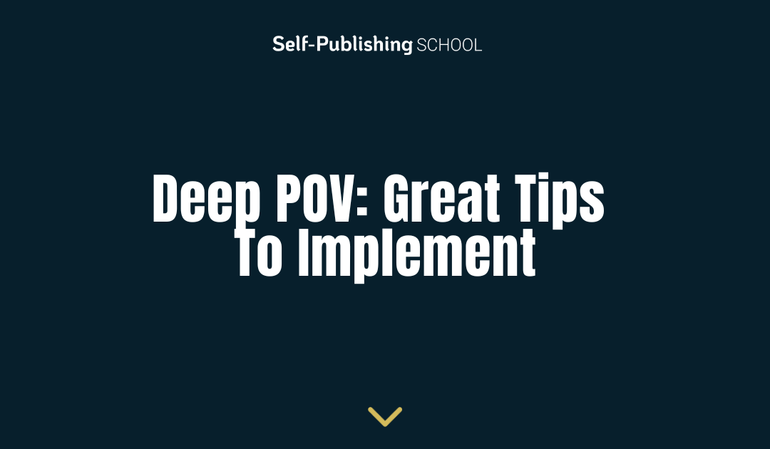 Deep POV: Great Tips to Implement