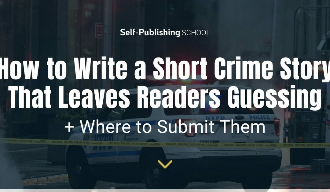 How to Write a Short Crime Story Readers Won’t See Coming