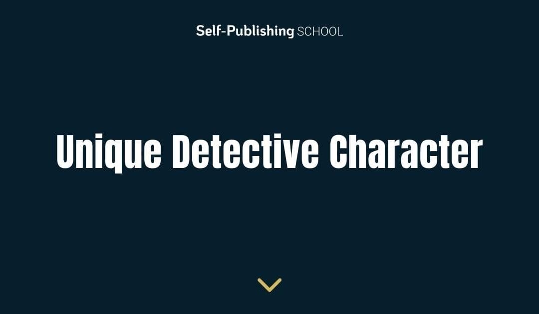 How to Write a Unique Detective Character