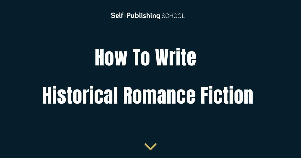 How To Write Historical Romance 10 Successful Examples