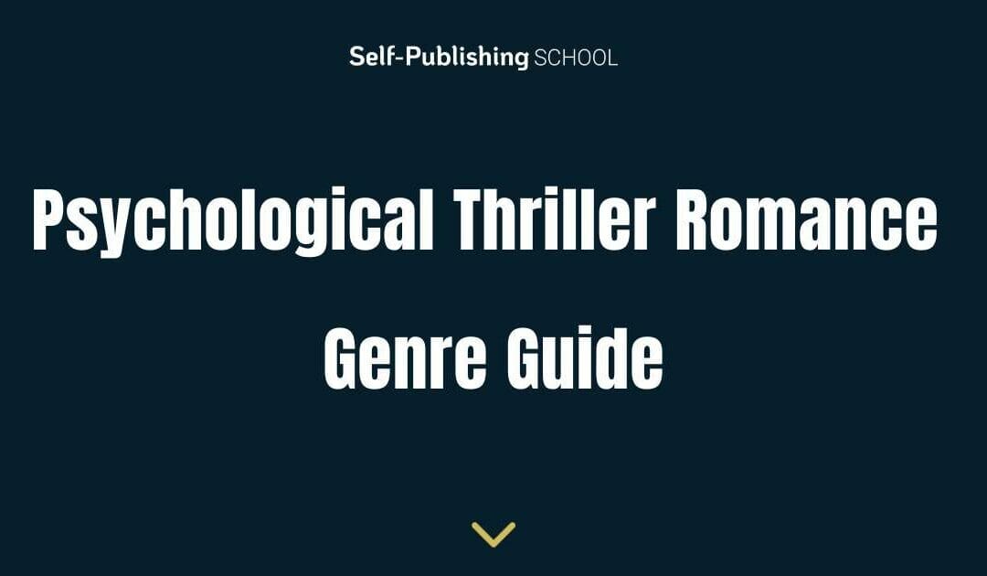 How to Write Psychological Thriller Romance: Genre Guide