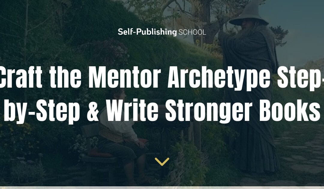 Craft the Mentor Archetype in 8 Steps & Write Stronger Books