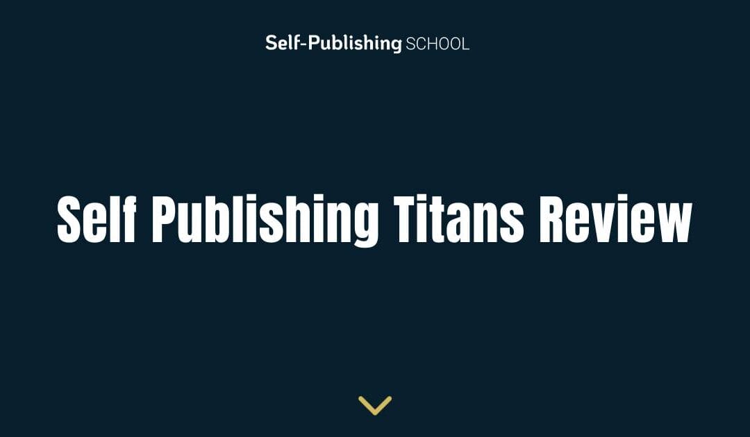 Self Publishing Titans Review – A Worthwhile Option?