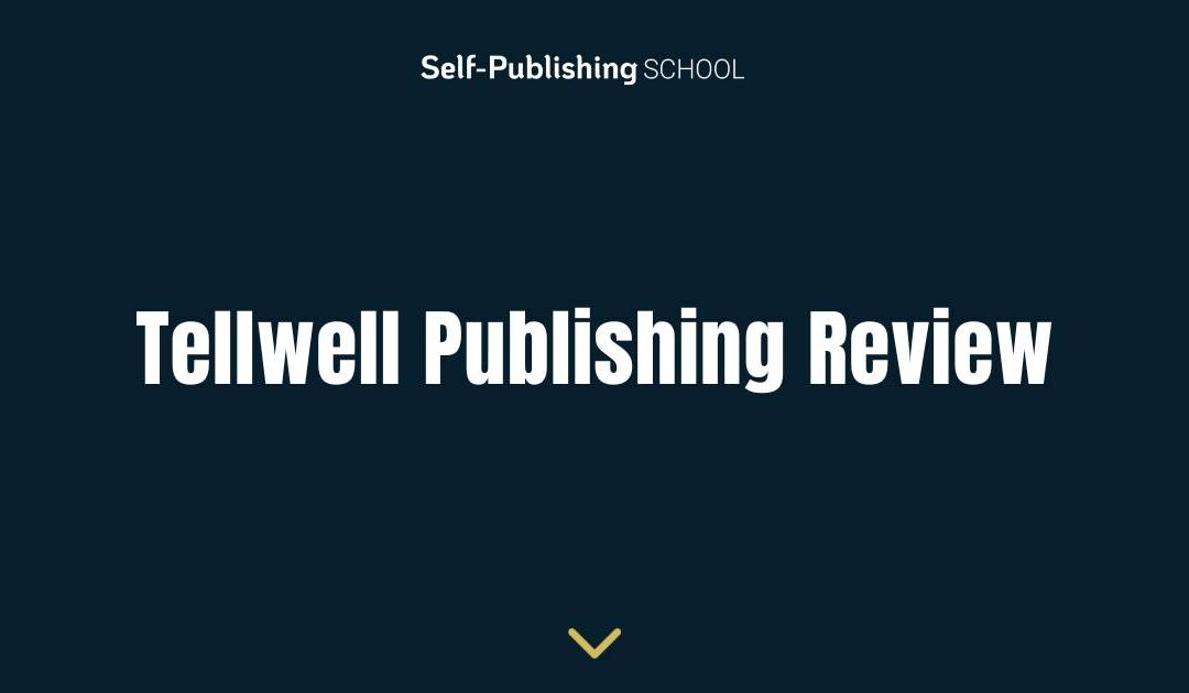 Tellwell Publishing Review – Should You Use Them?