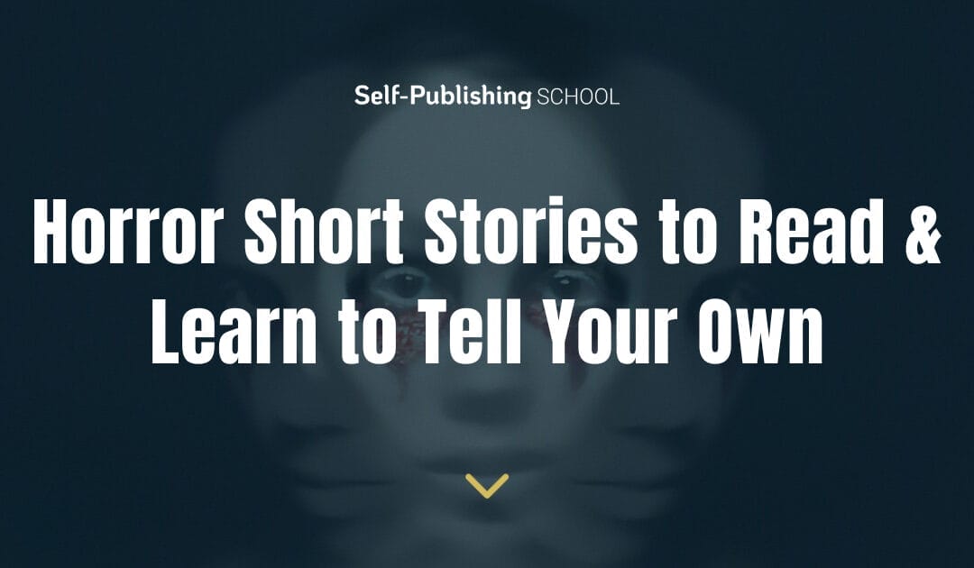 Horror Short Stories 15 Horror Short Stories To Read & Learn To Tell Your Own