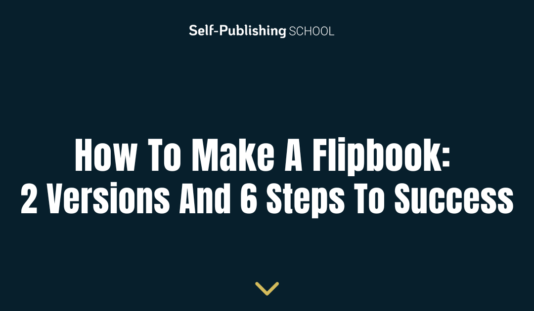 How To Make A Flipbook: 2 Versions And 6 Steps To Success