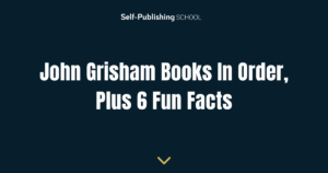 John Grisham Books In Order, Plus 6 Fun Facts