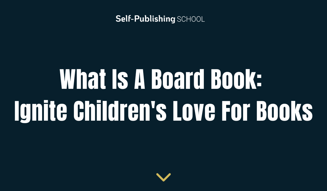 What Is A Board Book: Ignite Children’s Love For Books