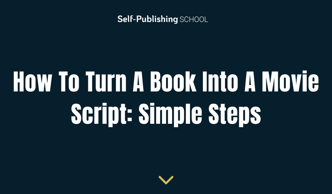 How To Turn A Book Into A Movie Script: 12 Simple Steps