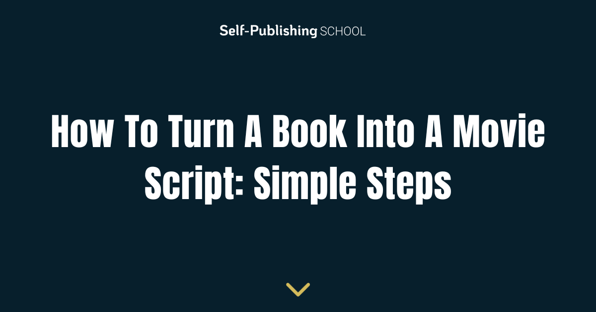 How To Turn A Book Into A Movie Script 12 Simple Steps
