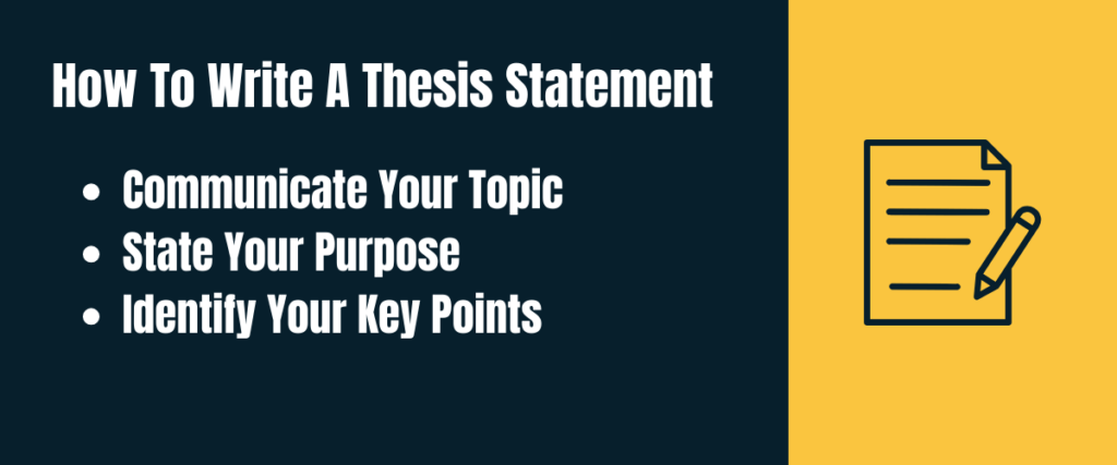How To Write A Thesis Statement - Communicate Your Topic, State Your Purpose, Identify Your Key Points