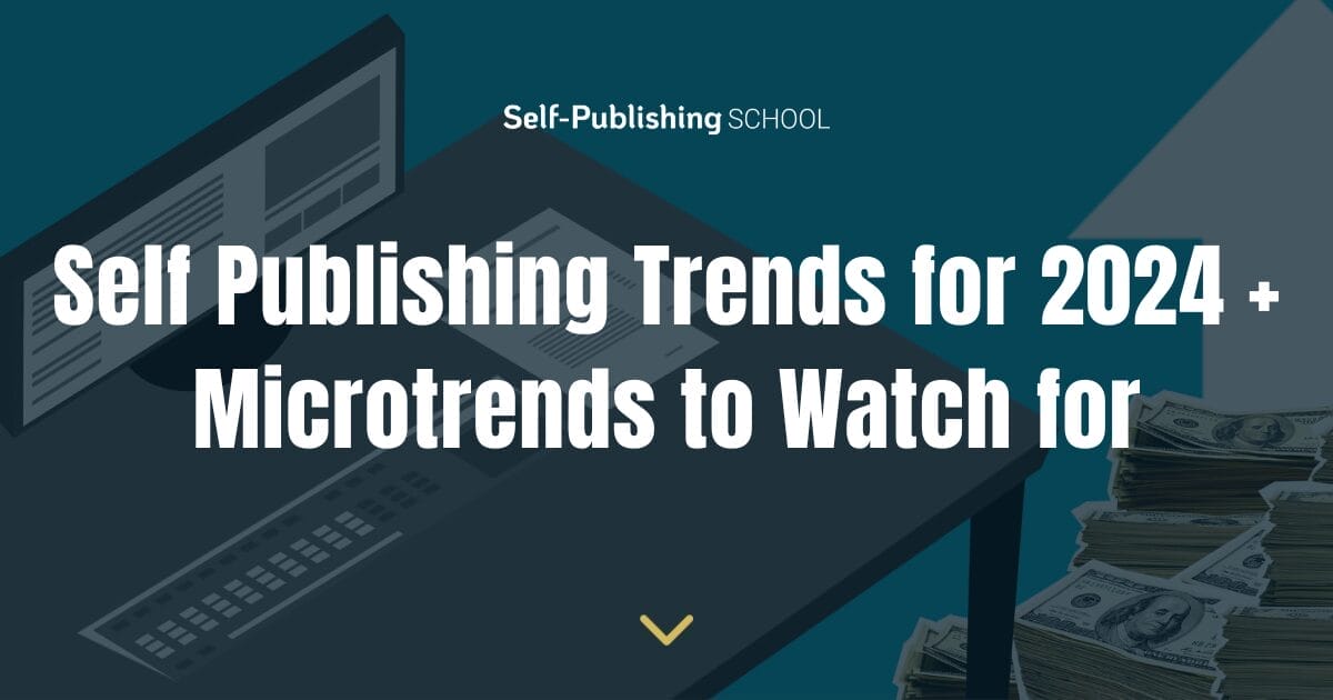 13 Clear Self Publishing Trends For 2024 Microtrends