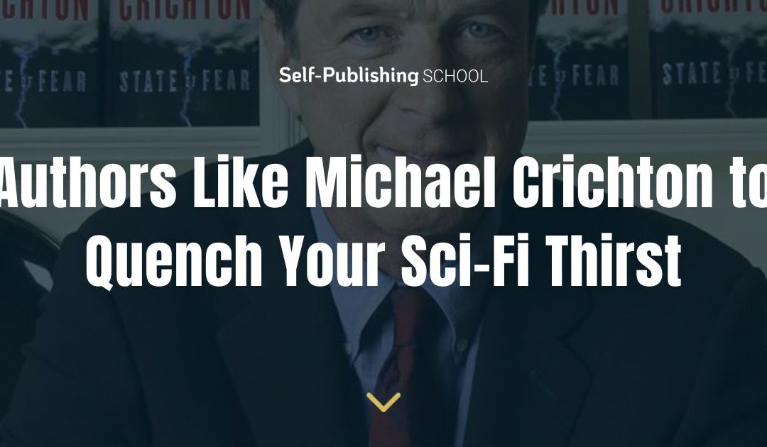 11 Authors Like Michael Crichton to Quench Your Sci-fi Thirst