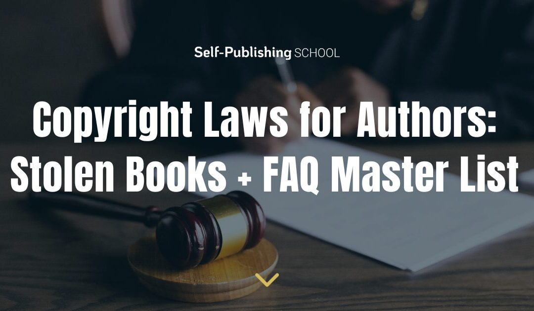 Copyright Laws for Authors: Stolen Books + FAQ Master List