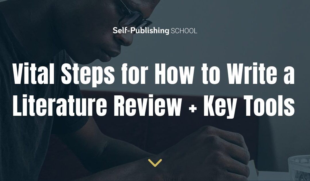 8 Steps for How to Write a Literature Review + Key Tools