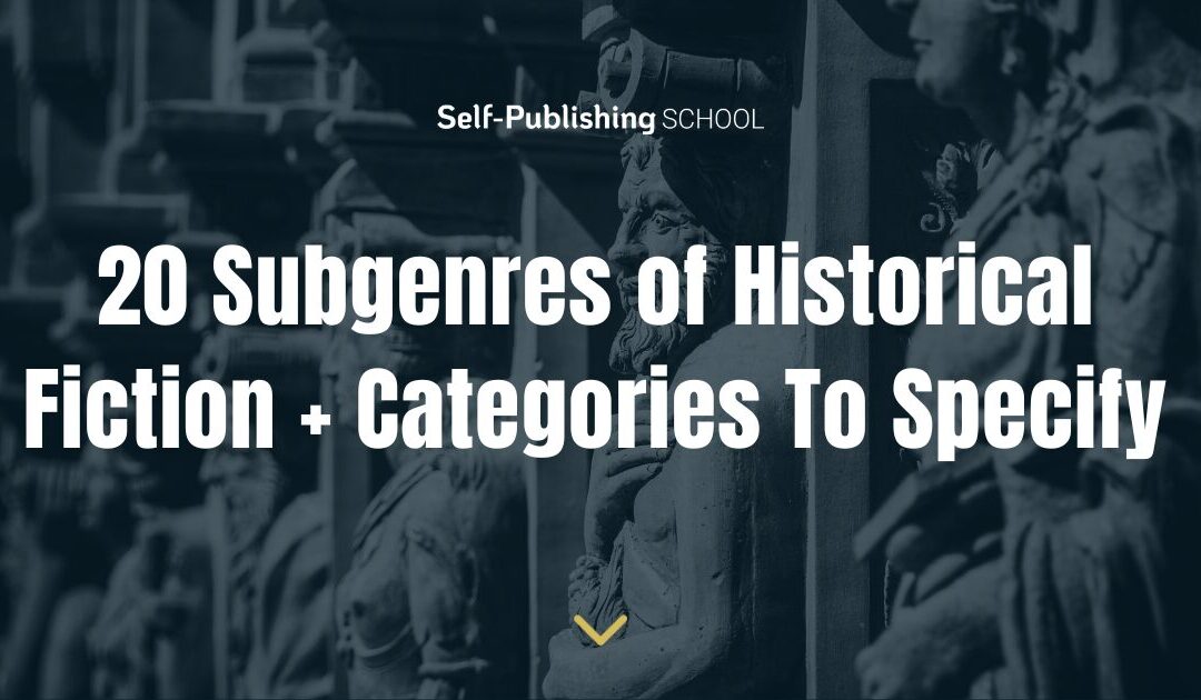 21 Subgenres of Historical Fiction + Categories To Specify
