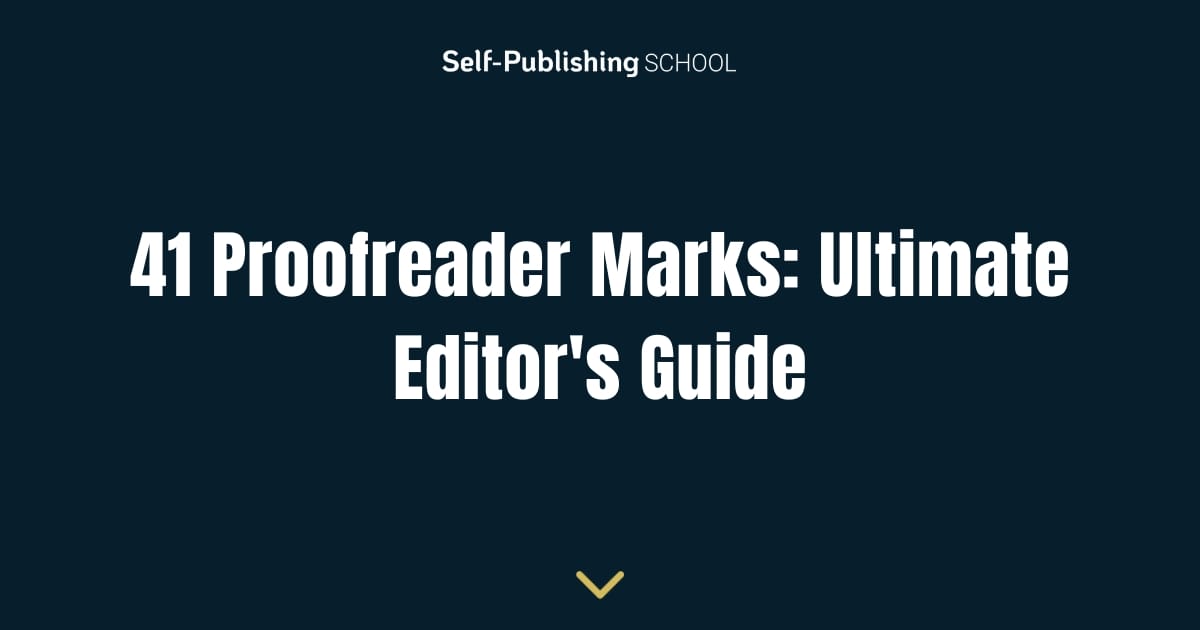 41 Proofreader Marks: Ultimate Editor's Guide