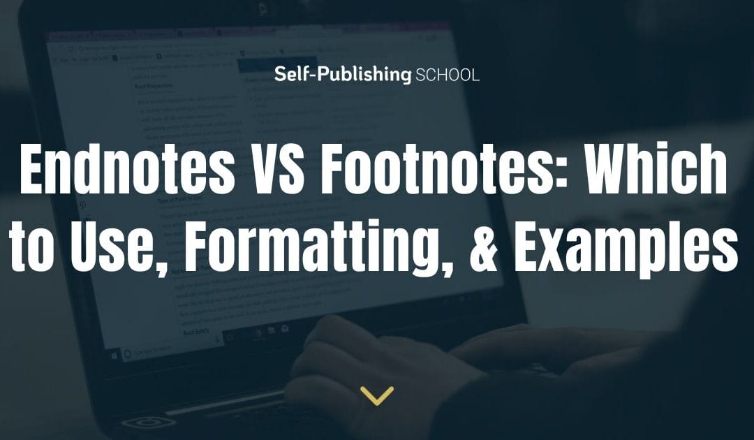 Endnotes VS Footnotes: Which to Use, Formatting, & Examples